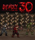 Deadly 30