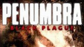Penumbra Black Plague