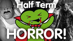 Half Term Horror!
